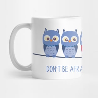 Don't be afraid to be different Mug